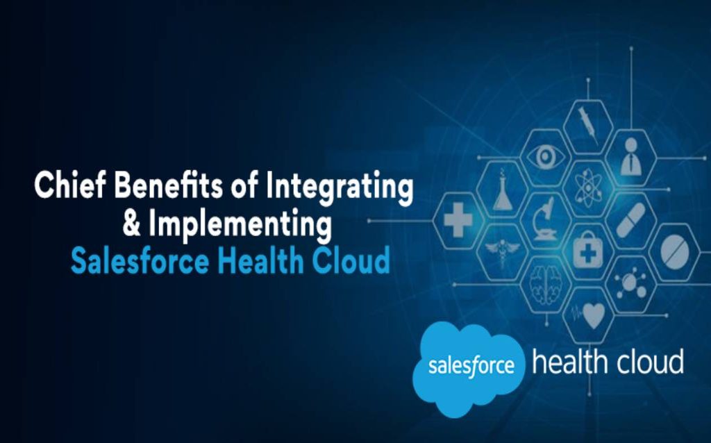 Chief Benefits of Integrating & Implementing Salesforce Health Cloud