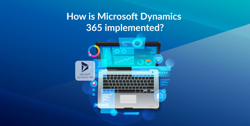 How-is-Microsoft-Dynamics-365-implemented