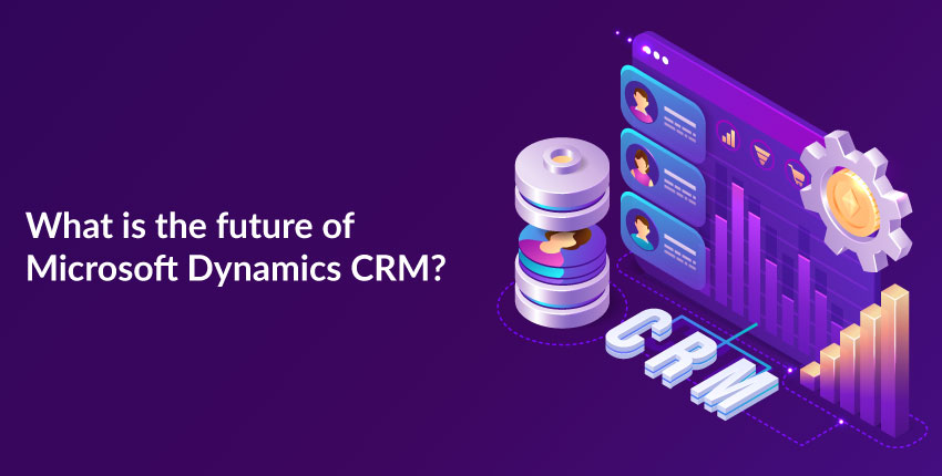 What-is-the-future-of-Microsoft-Dynamics-CRM