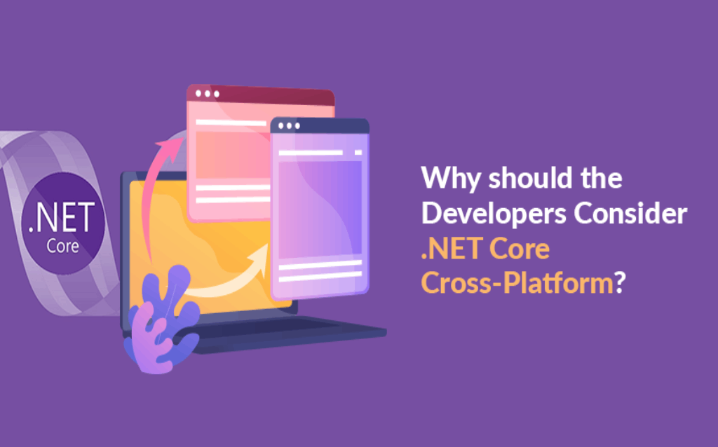 Why should the Developers Consider .NET Core Cross-Platform?