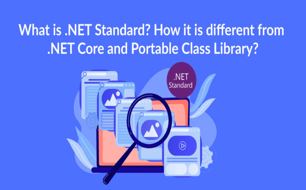What is .NET Standard? How it is different from .NET Core and Portable Class Library?