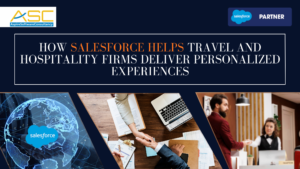 How Salesforce Helps Travel and Hospitality Firms Deliver Personalized Experiences