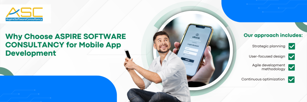 Why Choose ASPIRE SOFTWARE CONSULTANCY for Mobile App Development
