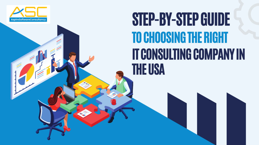 Step-by-Step Guide to Choosing the Right IT Consulting Company in the USA