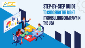 Step-by-Step Guide to Choosing the Right IT Consulting Company in the USA