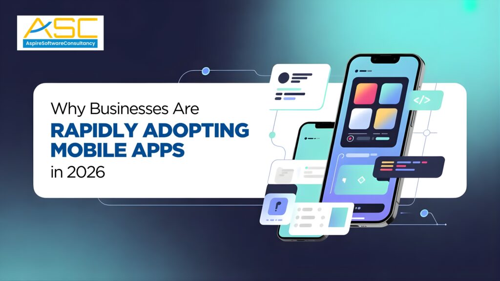 Why Businesses Are Rapidly Adopting Mobile Apps in 2026 (And How It Impacts Growth)