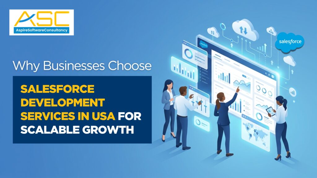 Why Businesses Choose Salesforce Development Services in USA for Scalable Growth