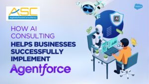 AI consulting services helping businesses implement Agentforce, improve CRM operations, and streamline AI-driven business processes