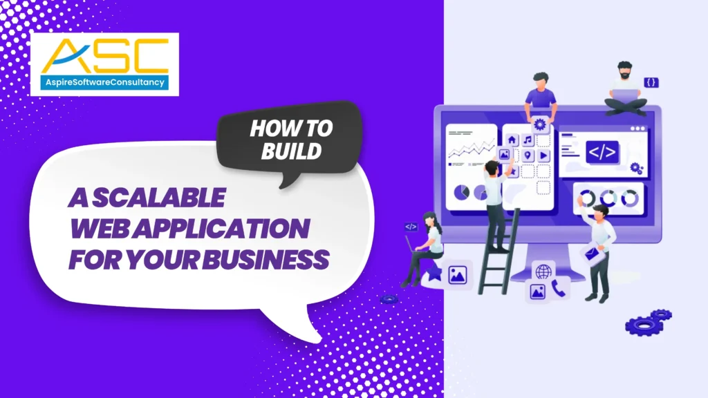 How to Build a Scalable Web Application for Your Business