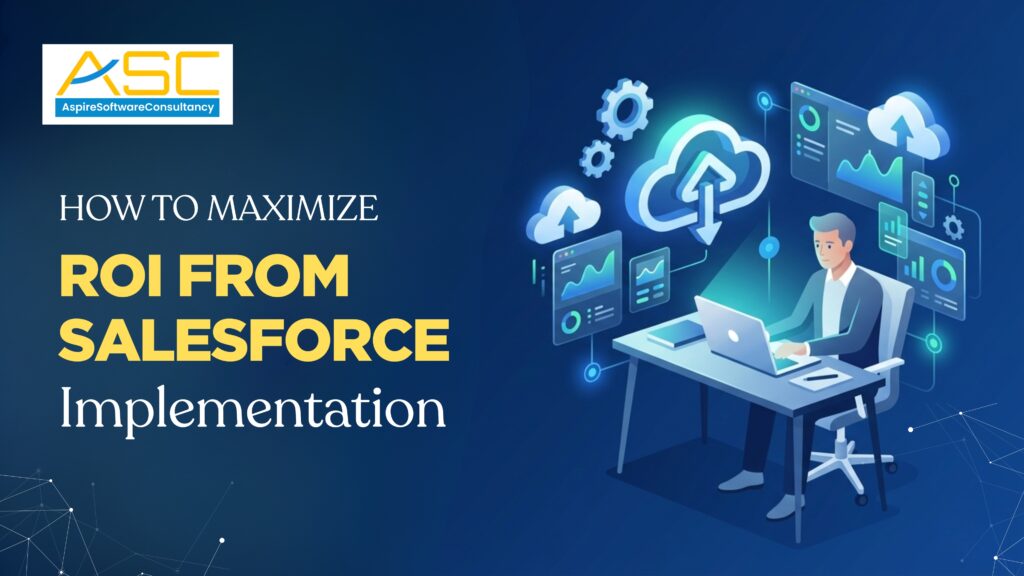 How to Maximize ROI from Salesforce Implementation