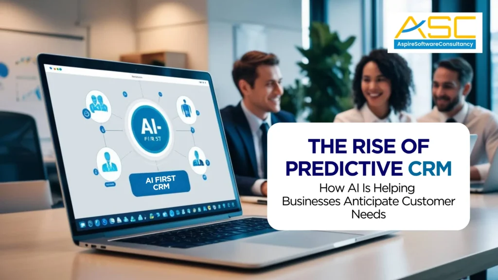 The Rise of Predictive CRM: How AI Is Helping Businesses Anticipate Customer Needs