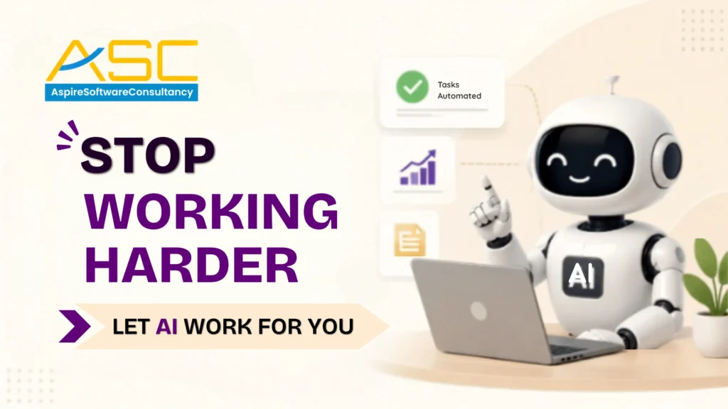 Stop Working Harder — Let AI Work for You | Aspire Software Consultancy