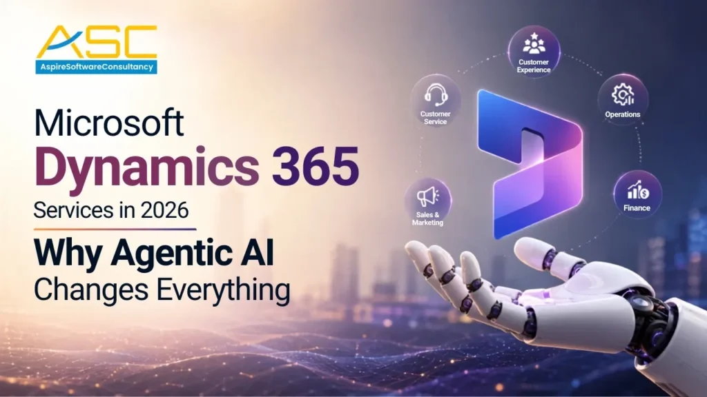 Microsoft Dynamics 365 Services in 2026: Why Agentic AI Changes Everything