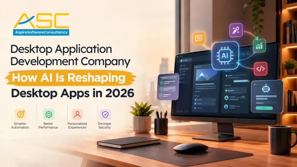 Desktop Application Development Company: How AI Is Reshaping Desktop Apps in 2026